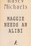 Maggie needs an alibi