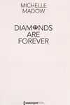 Diamonds are forever