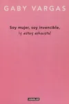 Soy mujer, soy invencible, ¡y estoy exhausta!