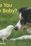 Are you my baby?