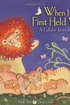 When I first held you
