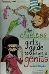 The clueless girl's guide to being a genius