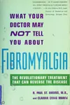 What your doctor may not tell you about fibromyalgia