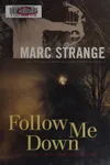 Follow me down