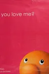 Do you love me?