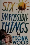 Six impossible things