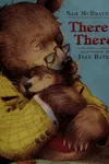 There, there
