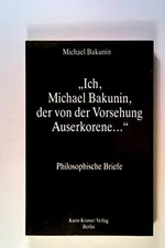 Capa de „Ich, Michael Bakunin, der von der Vorsehung Auserkorene…“