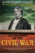 Capa de Charles Sumner And The Coming Of The Civil War