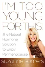 Capa de I'm Too Young for This!: The Natural Hormone Solution to Enjoy Perimenopause