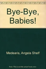 Cover of Bye-bye, babies!