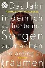 Capa de Das Jahr, in dem ich aufhörte, mir Sorgen zu machen, und anfing zu träumen