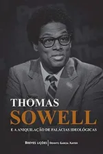 Cover of Thomas Sowell e a aniquilação de falácias ideológicas