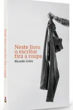 Cover of Neste livro o escritor tira a roupa