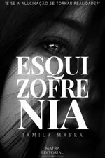 Cover of Esquizofrenia: E Se a Alucinação Se Tornar Realidade?