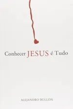 Cover of Conhecer Jesus é tudo