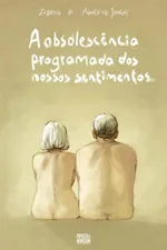 Cover of A Obsolescência Programada dos Nossos Sentimentos