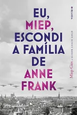 Cover of Eu, Miep, escondi a família de Anne Frank