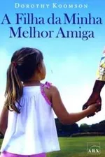 Cover of A Filha da Minha Melhor Amiga