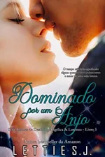 Cover of Dominado Por Um Anjo - Angélica & Lorenzo - Livro 3