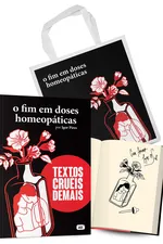 Cover of O fim em doses homeopáticas - Textos cruéis demais (Acompanha bolsa + livro autografado)