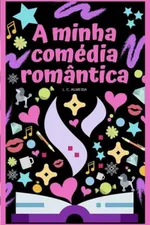 Cover of A minha comédia romântica