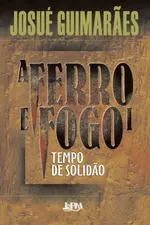 Cover of A ferro e fogo I - Tempo de solidão