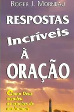 Cover of Respostas Incríveis à Oraçâo