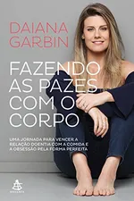Cover of Fazendo as pazes com o corpo