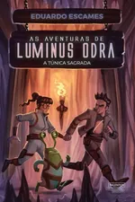 Cover of As aventuras de Luminus Odra: A túnica sagrada