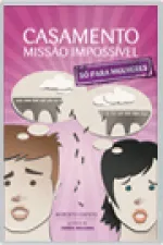 Cover of Casamento Missão Impossivel - Só para mulheres