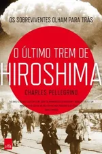 Cover of O Último Trem de Hiroshima