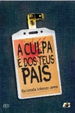 Cover of A Culpa é dos Teus Pais