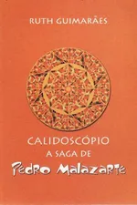 Cover of Calidoscópio - A Saga de Pedro Malazarte