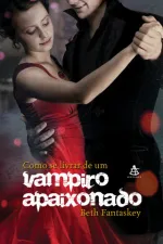 Cover of Como Se Livrar de Um Vampiro Apaixonado