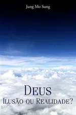 Cover of Deus - Ilusão ou Realidade