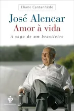 Cover of José Alencar - Amor à Vida