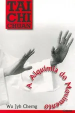 Cover of Tai Chi Chuan  A Alquimia do Movimento
