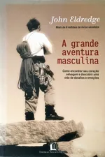 Cover of A Grande Aventura Masculina
