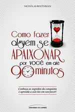 Cover of Como Fazer Alguém Se Apaixonar por Você em Até 90 Minutos