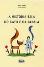 Cover of A HISTÓRIA BELA DO GATO E DA PANELA