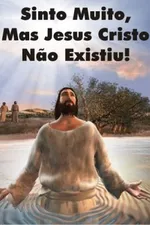 Cover of Sinto Muito, mas Jesus Cristo Não Existiu!