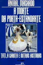 Cover of A Morte da Porta-Estandarte, Tati, a Garota e Outras Histórias