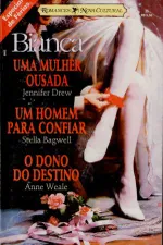 Cover of Uma Mulher Ousada & Um Homem Para Confiar & O Dono do Destino
