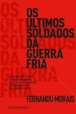 Cover of Os últimos soldados da Guerra Fria