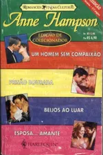 Cover of Um Homem Sem Compaixão/ Prisão Dourada/ Beijos ao Luar/ Esposa...amante