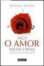 Cover of Faça o Amor Valer a Pena