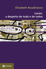 Cover of Lacan, a despeito de tudo e de todos