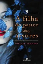 Cover of A Filha do Pastor das Árvores