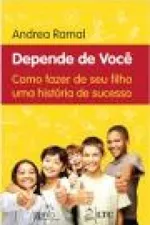 Cover of Depende de você: como fazer de seu filho uma história de sucesso
